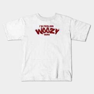 I'm feeling woozy here | Stu Macher Kids T-Shirt